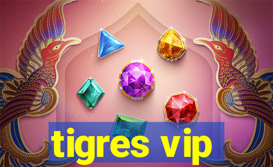 tigres vip